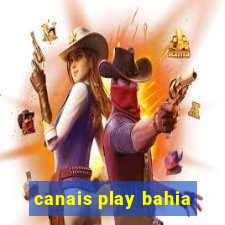 canais play bahia